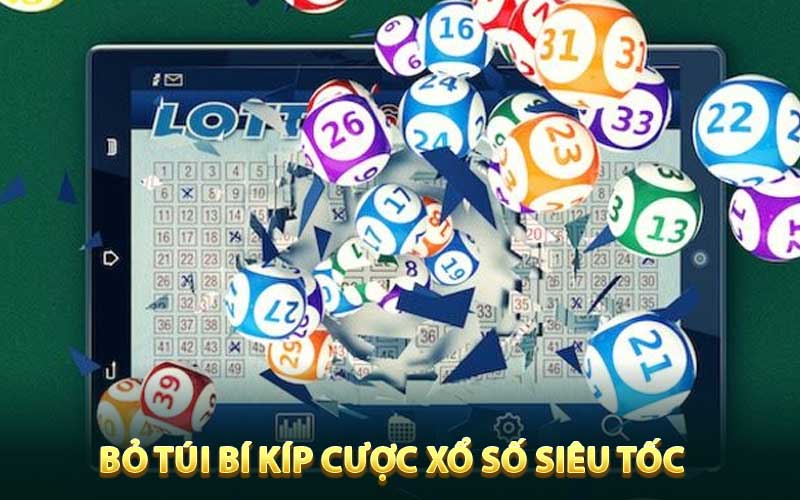 Bỏ túi bí kíp cược xổ số siêu tốc chiến thắng